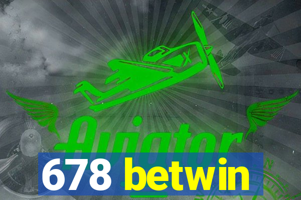 678 betwin